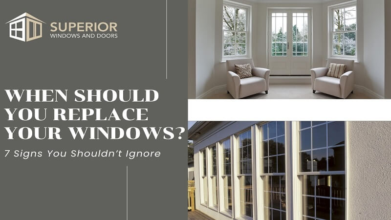 When Should You Replace Your Windows? 7 Signs You Shouldn’t Ignore