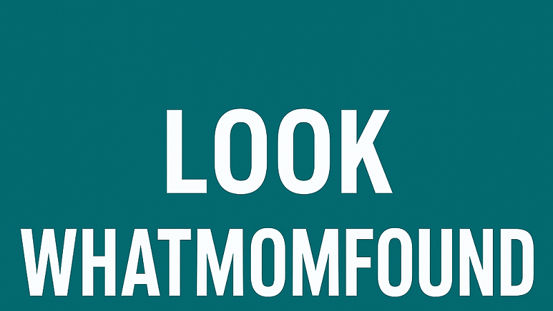 Look WhatMomFound: The Ultimate Guide
