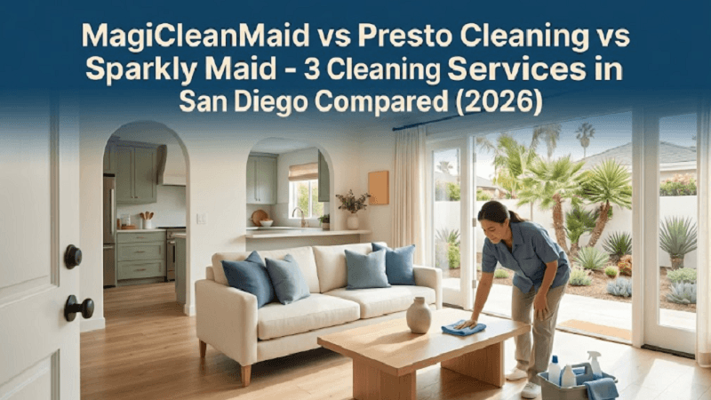 MagiCleanMaid vs Presto Cleaning vs Sparkly Maid - 3 Cleaning Services in San Diego Compared (2026)